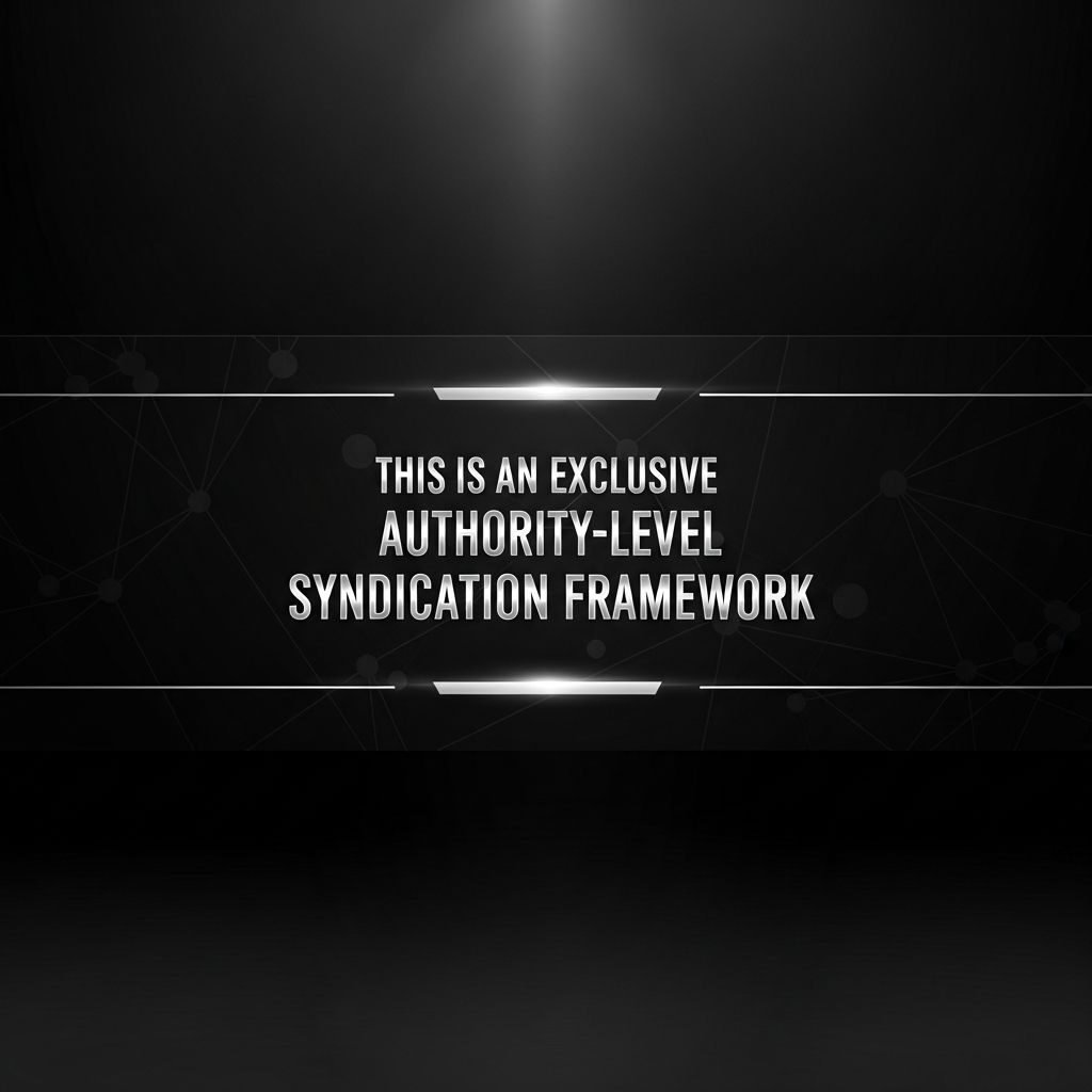 This is an Exclusive Authority-Level Syndication Framework